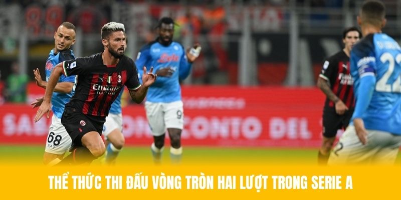 Serie A có quy định thi đấu vòng tròn hai lượt