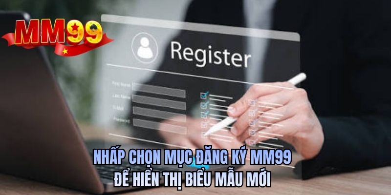Nhấp chọn mục đăng ký MM99 để hiển thị biểu mẫu mới